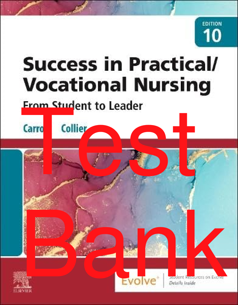 Recommended document preview for Test Bank Success in Practical Vocational Nursing 10th Edition By Lisa Carroll, Janyce Collier
