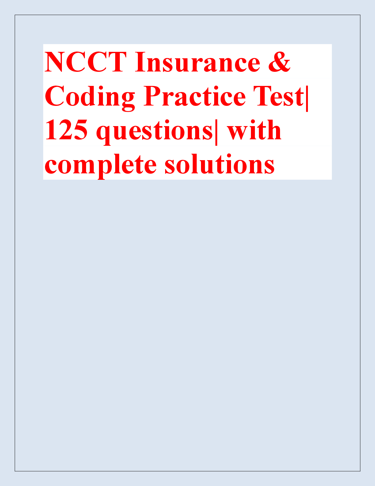 Preview of NCCT Insurance &amp;  Coding Practice Test|  125 questions| with  complete solutions