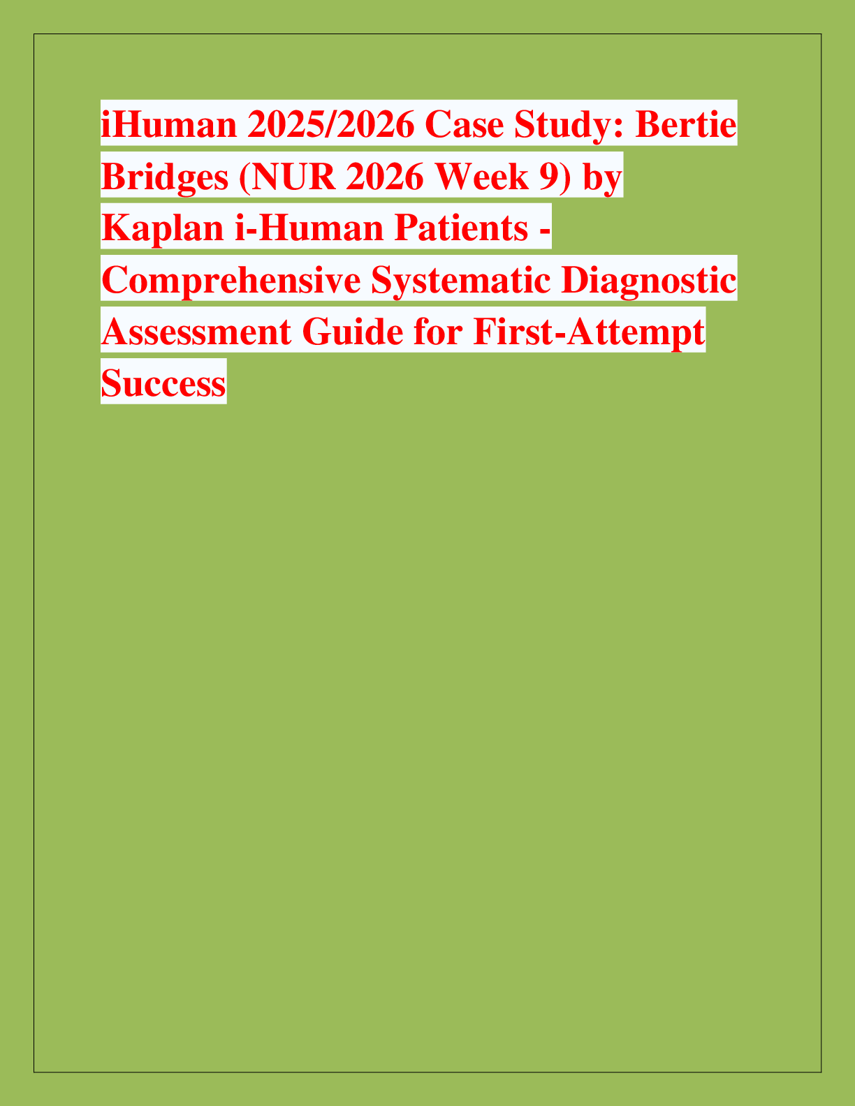 Preview of iHuman 2025/2026 Case Study: Bertie  Bridges (NUR 2026 Week 9) by Kaplan i-Human Patients