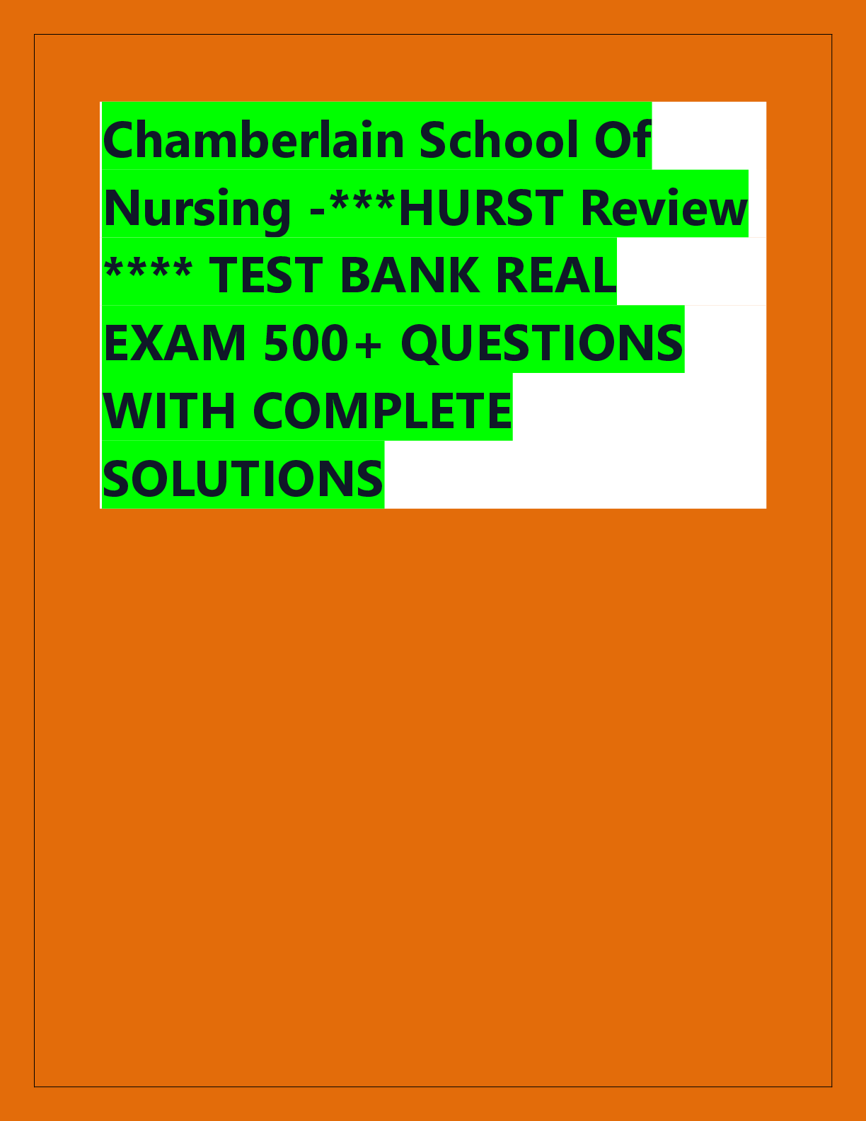 Recommended document preview for Chamberlain School Of  Nursing -***HURST Review  **** TEST BANK REAL  EXAM 500+ QUESTIONS  WITH COMPLETE  SOLUTIONS