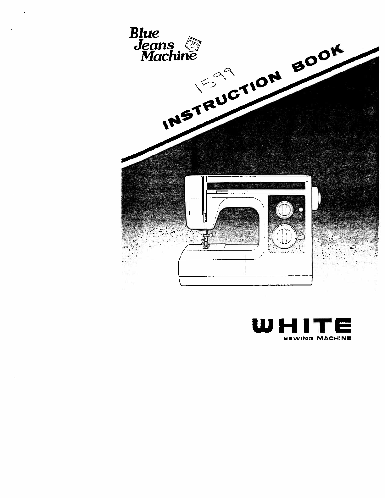 Recommended document preview for WHITE 1599 Blue Jeans Machine INSTRUCTION Book OPERATING MANUAL