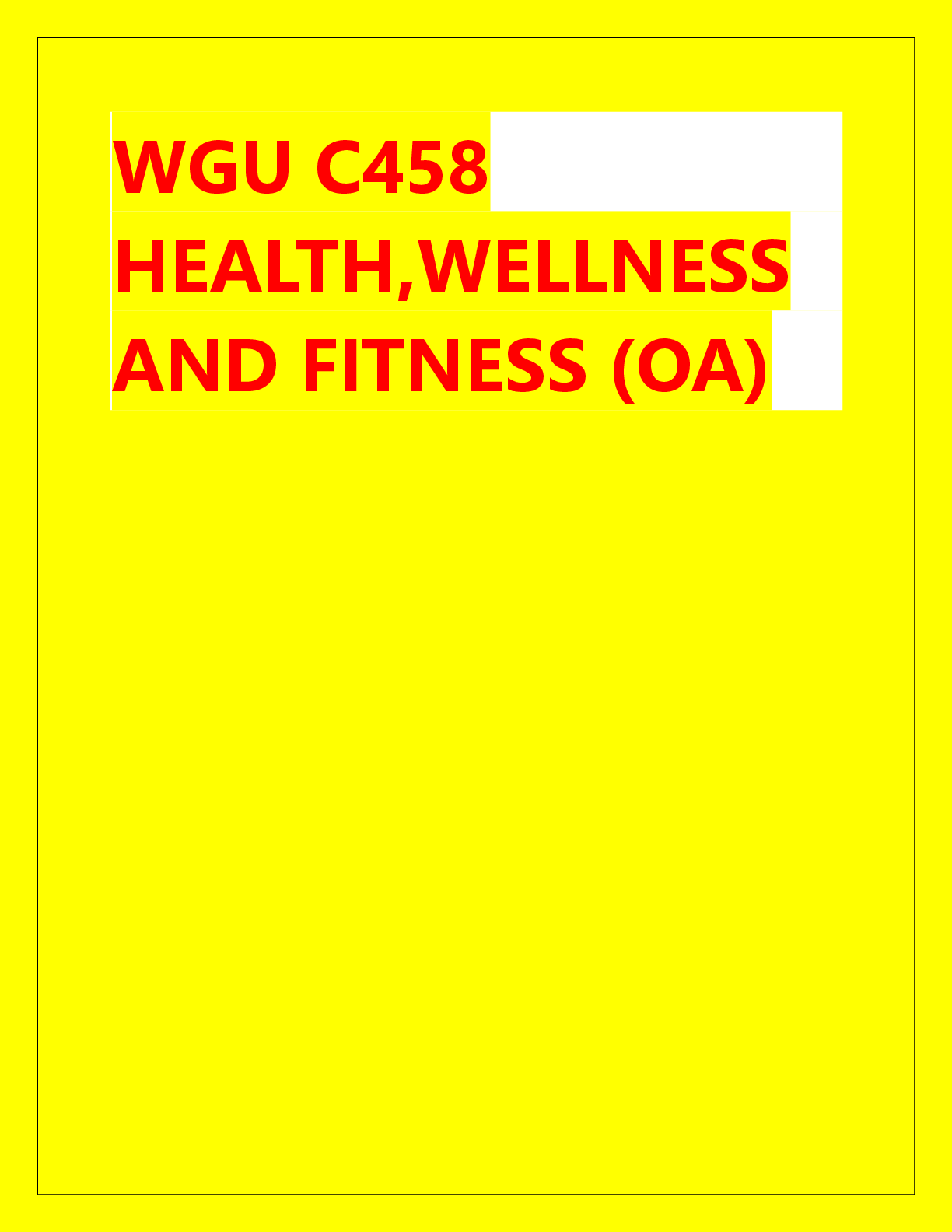 Recommended document preview for WGU C458  HEALTH,WELLNESS  AND FITNESS (OA)