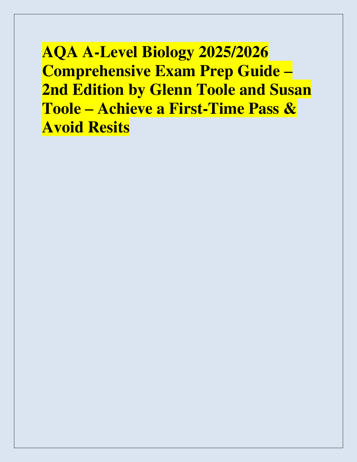 Recommended document preview for AQA A-Level Biology 2025/2026  Comprehensive Exam Prep Guide – 2nd Edition by Glenn Toole and Susan  Toole – Achieve a First-Time Pass &  Avoid Resits