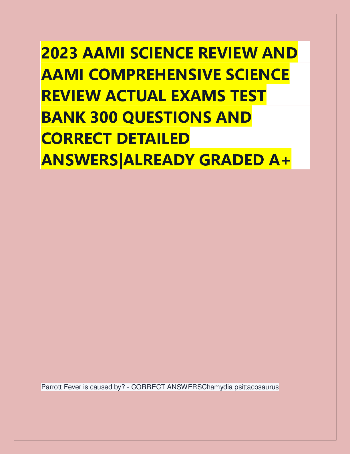 Recommended document preview for 2023 AAMI SCIENCE REVIEW AND  AAMI COMPREHENSIVE SCIENCE  REVIEW ACTUAL EXAMS TEST  BANK 300 QUESTIONS AND  CORRECT DETAILED  ANSWERS|ALREADY GRADED A+