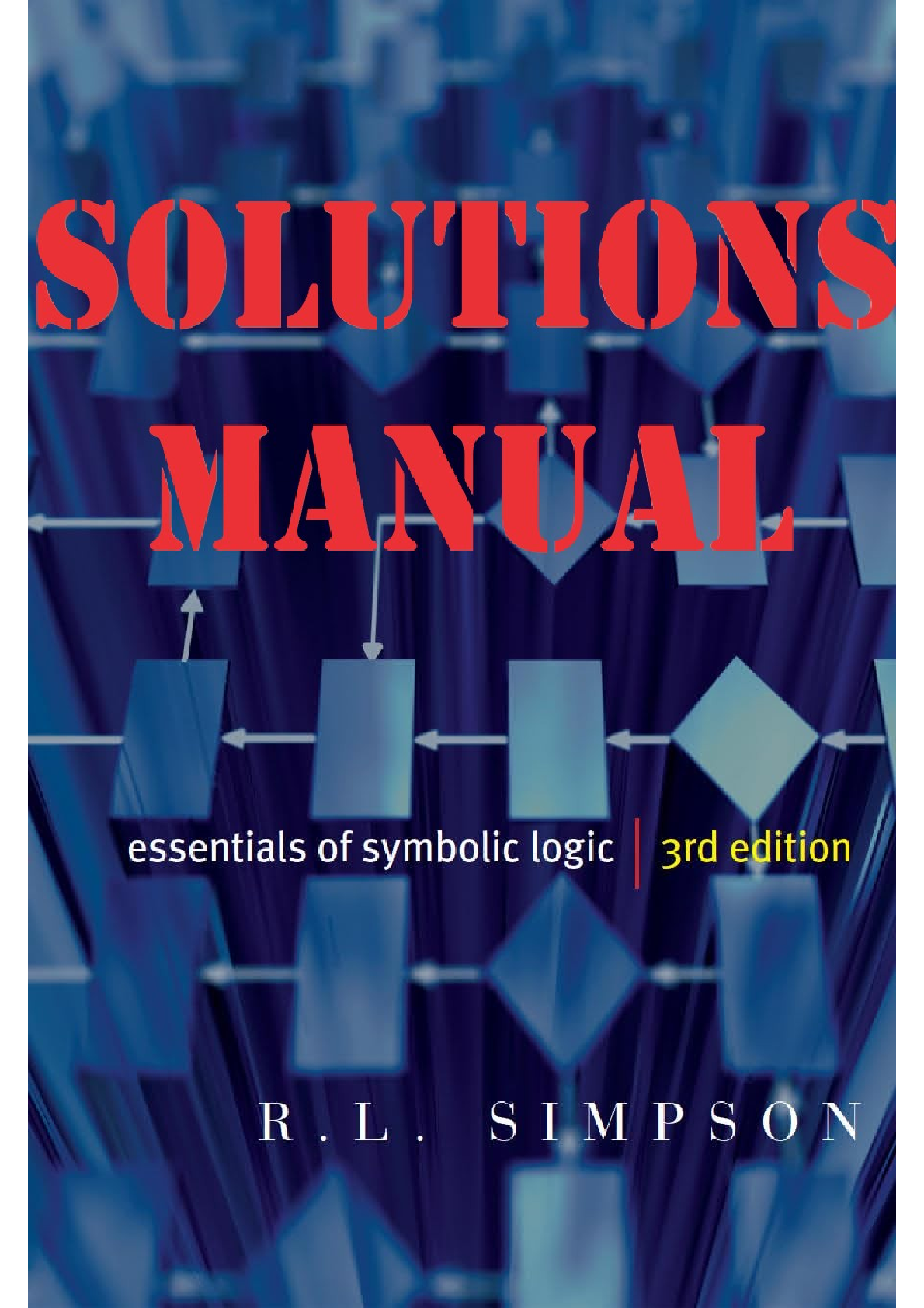 Recommended document preview for Solutions Manual for Essentials of Symbolic Logic 3rd Edition by R.L. Simpson