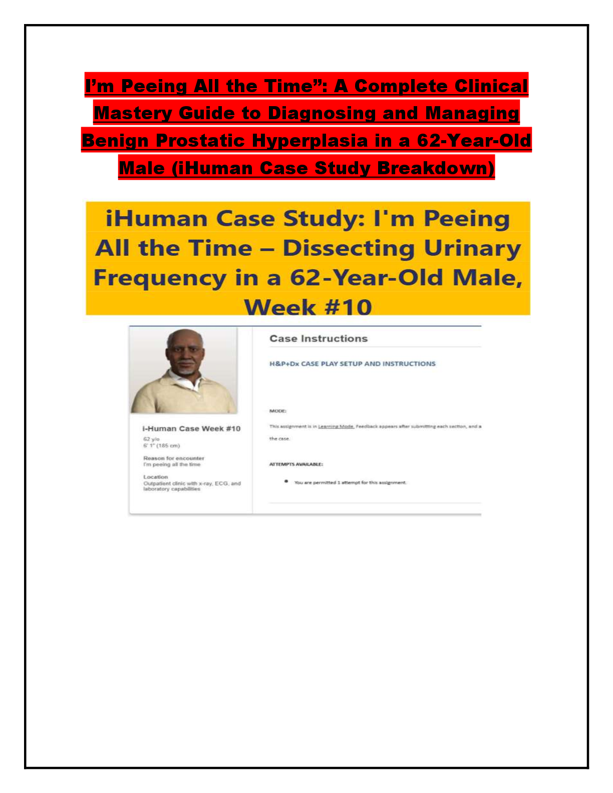 Preview of I’m Peeing All the Time”: A Complete Clinical  Mastery Guide to Diagnosing and Managing  Benign Prostatic Hyperplasia in a 62-Year-Old  Male (iHuman Case Study Breakdown)