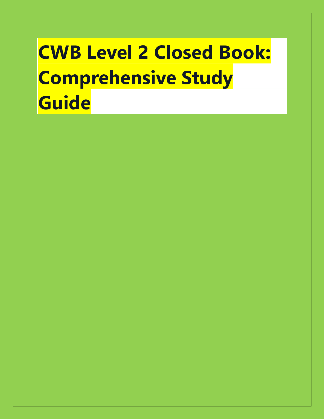 Recommended document preview for CWB Level 2 Closed Book:  Comprehensive Study  Guide