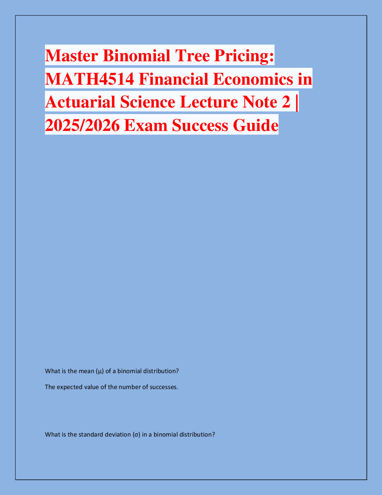 Recommended document preview for Master Binomial Tree Pricing:  MATH4514 Financial Economics in  Actuarial Science Lecture Note 2 |  2025/2026 Exam Success Guide