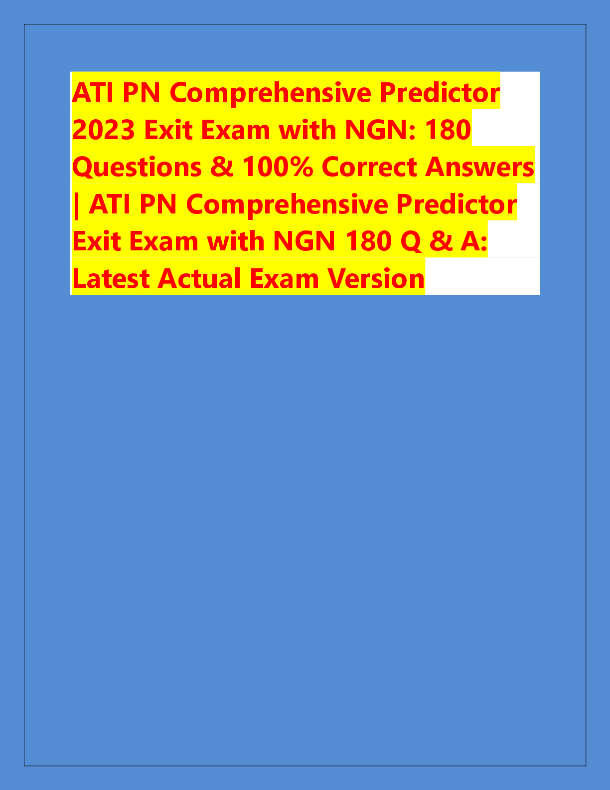 Recommended document preview for ATI PN Comprehensive Predictor  2023 Exit Exam with NGN: 180  Questions & 100% Correct Answers  | ATI PN Comprehensive Predictor  Exit Exam with NGN 180 Q & A:  Latest Actual Exam Version