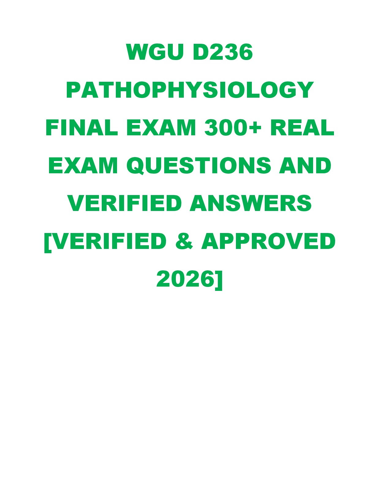 Recommended document preview for WGU D236 PATHOPHYSIOLOGY FINAL EXAM 300+ REAL EXAM QUESTIONS AND VERIFIED ANSWERS [VERIFIED & APPROVED 2026]