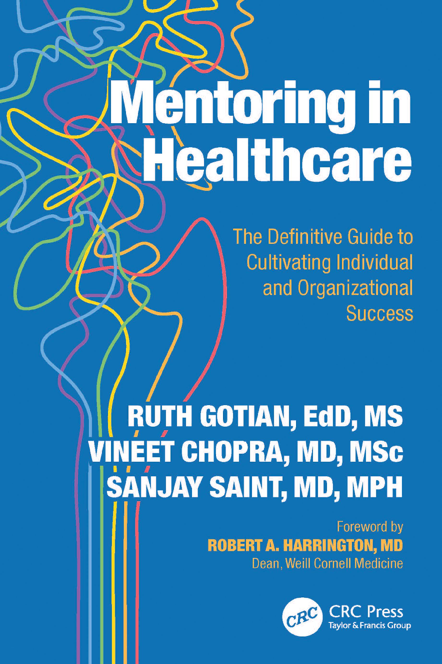 Recommended document preview for eBook [PDF] Mentoring in Healthcare The Definitive Guide to Cultivating Individual and Organizational Success By Ruth Gotian, Vineet. Chopra, Sanjay Saint