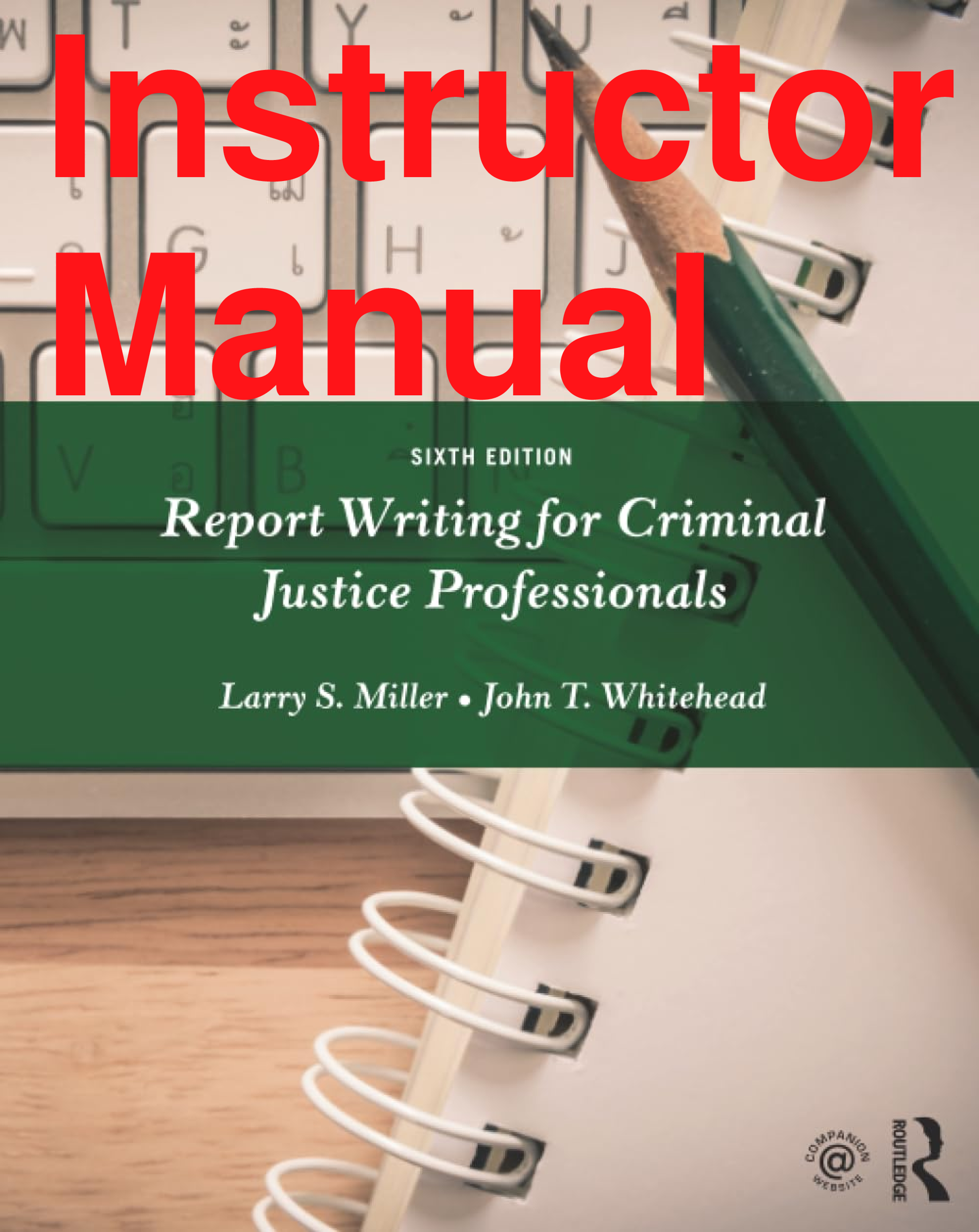 Preview of Instructor Manual Report Writing for Criminal Justice Professionals 6th Edition By Larry Miller, John Whitehead