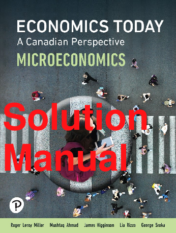 Recommended document preview for Solutions Manual Economics Today A Canadian Perspective Microeconomics 1st Canadian Edition By Roger Miller, Lia Rizzo, George Sroka, Jim Higginson, Mustaq Ahmad