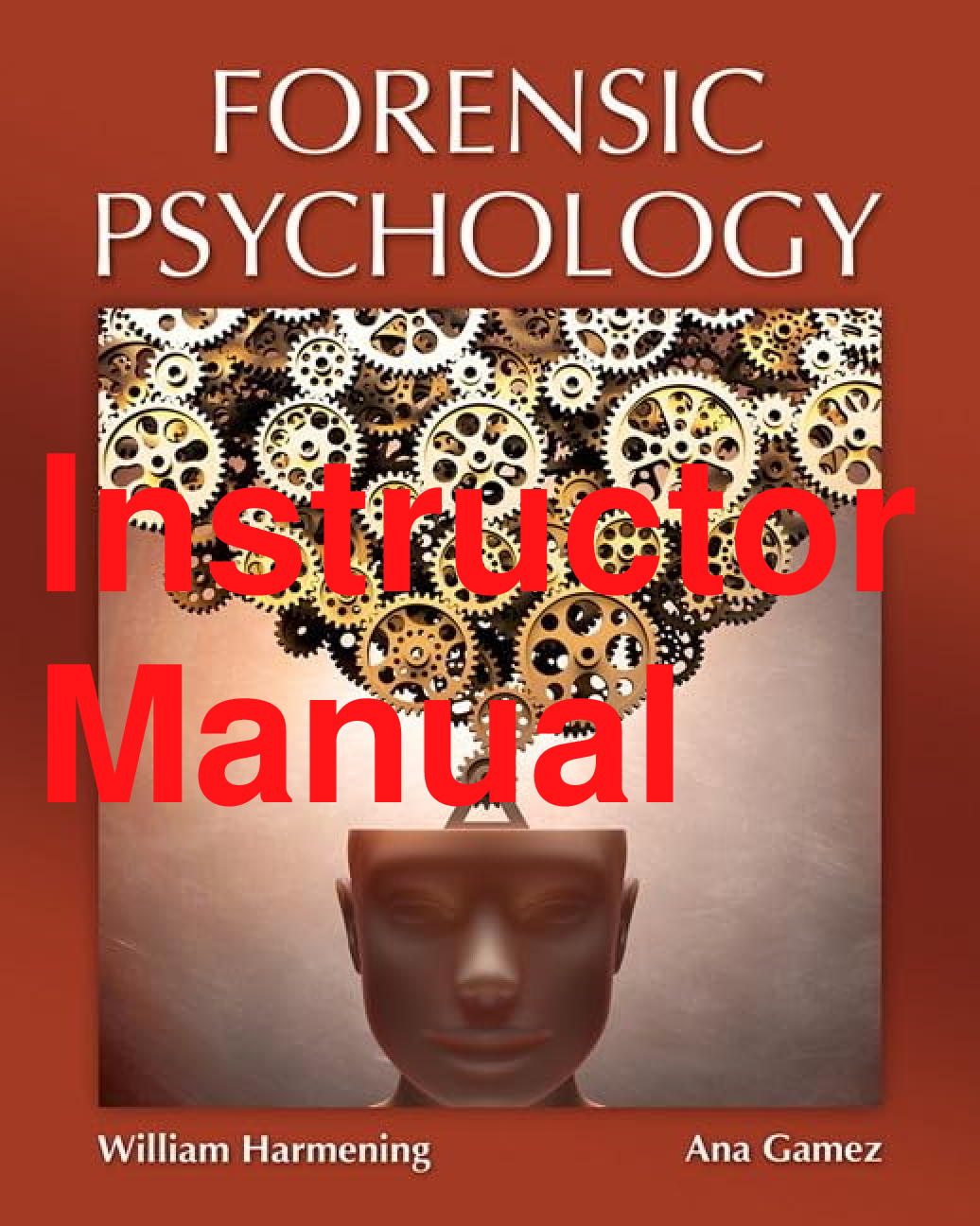 Preview of Instructor Manual Forensic Psychology 1st Edition By William Harmening, Ana Gamez