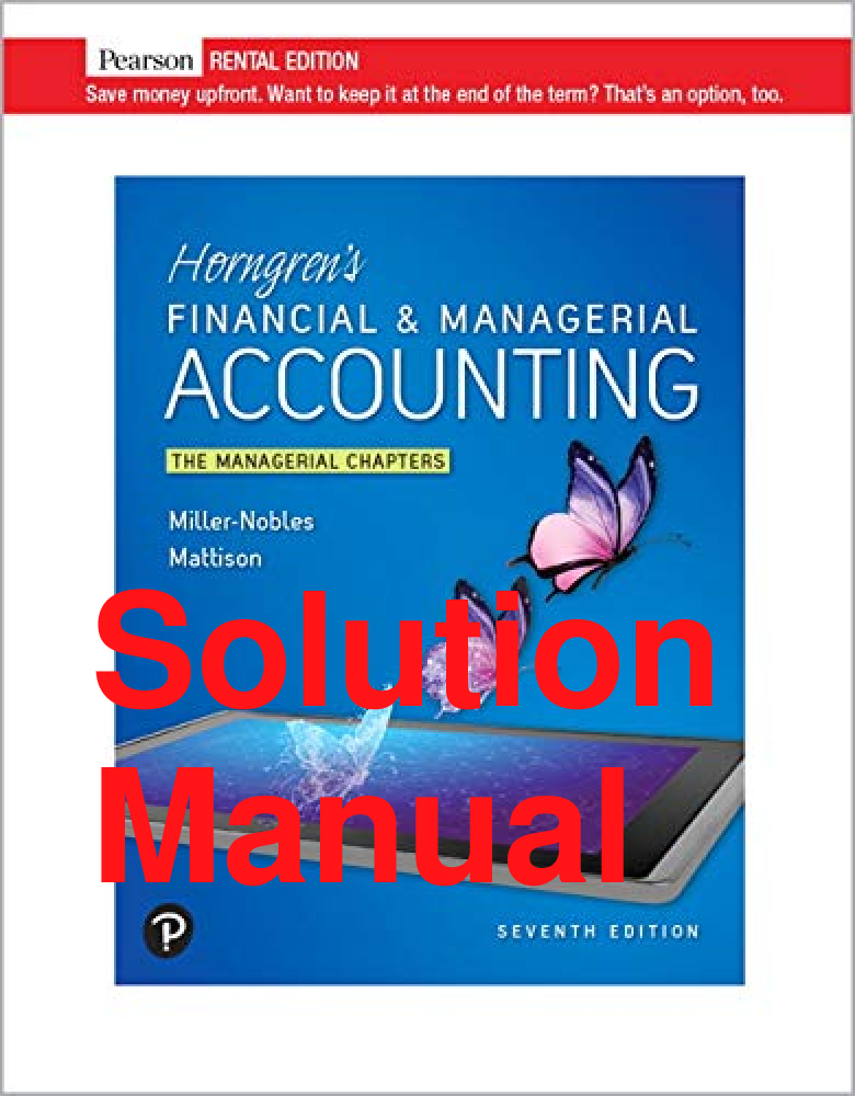 Preview of Solutions Manual Horngren’s Financial & Managerial Accounting The Managerial Chapters 7th Edition By Tracie Miller Nobles, Brenda Mattison