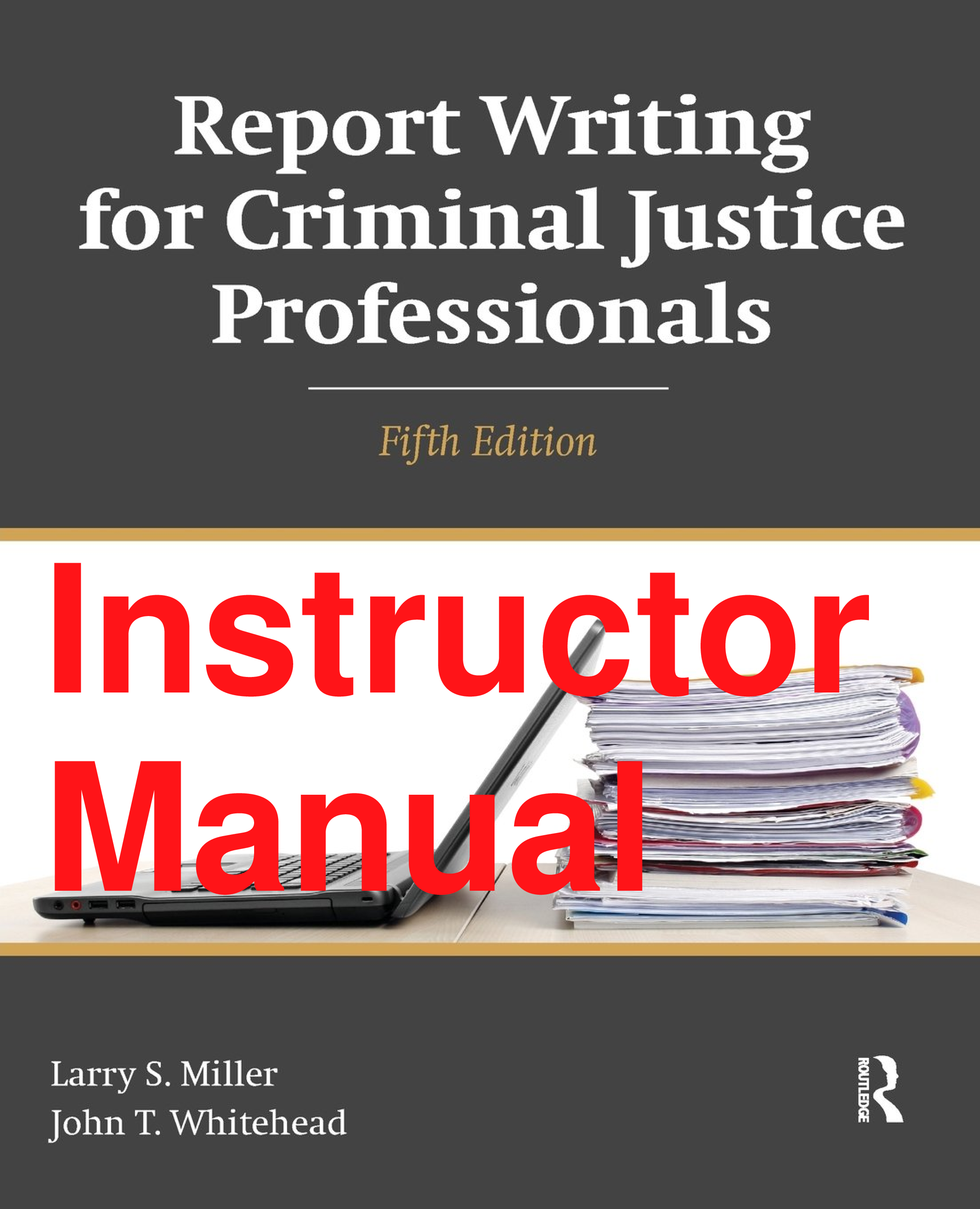 Preview of Instructor Manual Report Writing for Criminal Justice Professionals 5th Edition By Larry Miller, John Whitehead