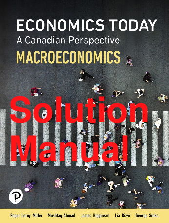 Recommended document preview for Solutions Manual Economics Today A Canadian Perspective Macroeconomics 1st Canadian Edition By Roger Miller, Lia Rizzo, George Sroka, Jim Higginson, Mustaq Ahmad