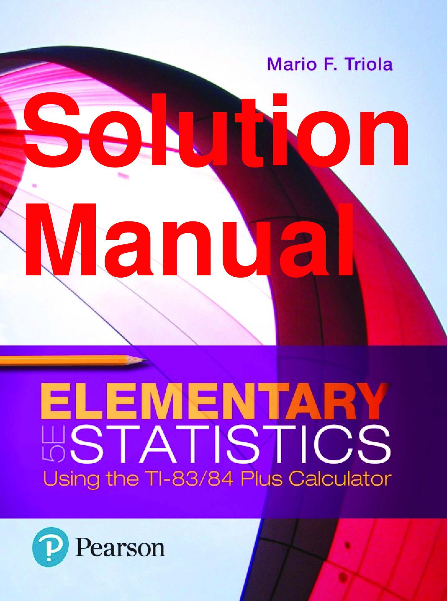 Recommended document preview for Solutions Manual Elementary Statistics Using The TI-83 84 Plus Calculator 5th Edition By Mario F. Triola