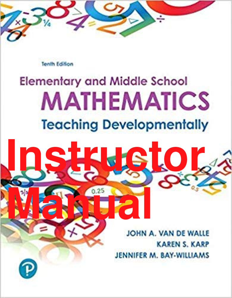 Preview of Instructor Manual Elementary and Middle School Mathematics Teaching Developmentally 10th Edition By John Van de Walle, Karen Karp