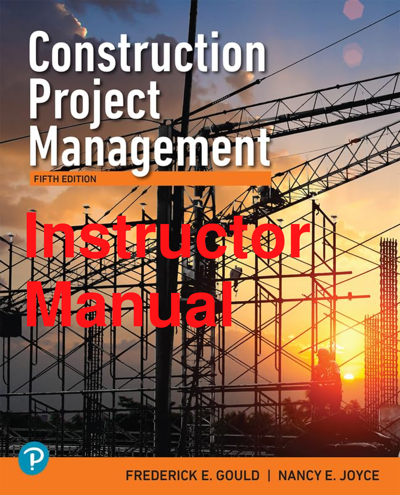 Recommended document preview for Instructor Manual Construction Project Management 5th Edition By Frederick Gould, Nancy Joyce