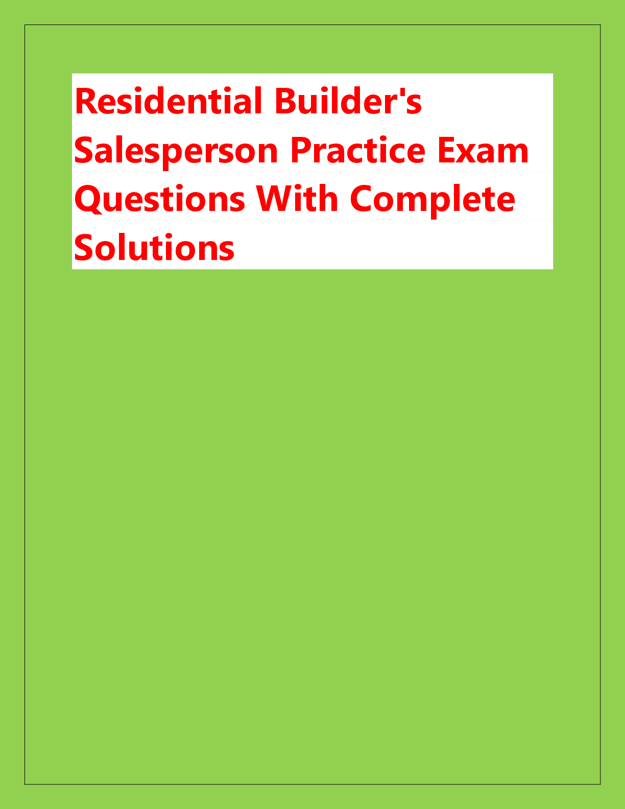 Preview of Residential Builder's  Salesperson Practice Exam  Questions With Complete  Solutions