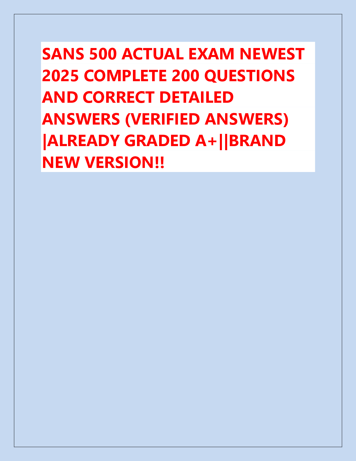 Recommended document preview for SANS 500 ACTUAL EXAM NEWEST  2025 COMPLETE 200 QUESTIONS  AND CORRECT DETAILED  ANSWERS (VERIFIED ANSWERS)  |ALREADY GRADED A+||BRAND NEW VERSION!!