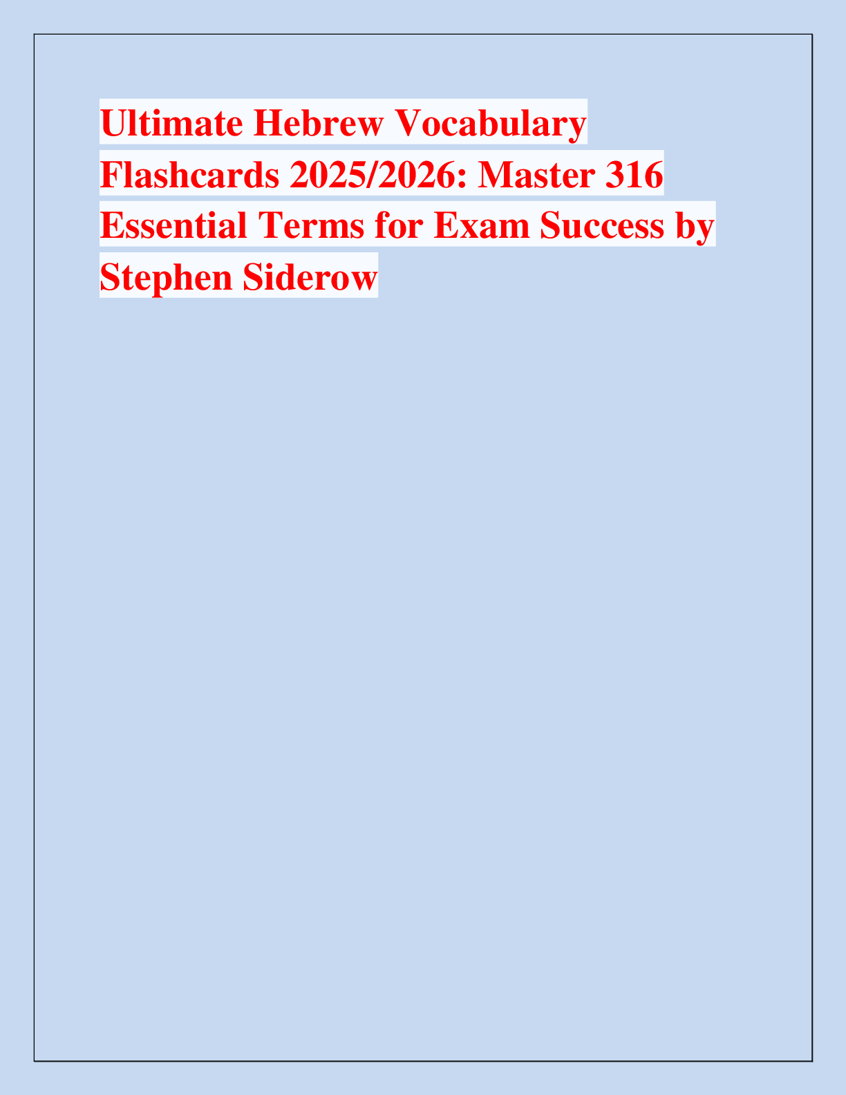 Recommended document preview for Ultimate Hebrew Vocabulary  Flashcards 2025/2026: Master 316  Essential Terms for Exam Success by  Stephen Siderow
