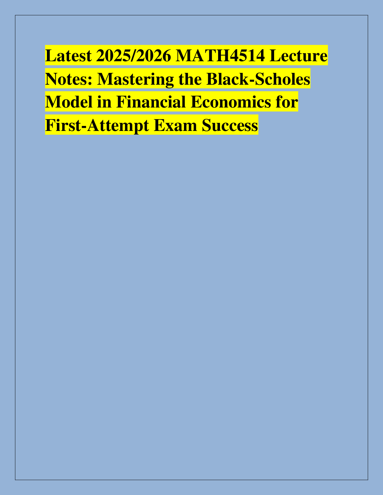 Latest 2025/2026 MATH4514 Lecture  Notes: Mastering the Black-Scholes  Model in Financial Economics for  First-Attempt Exam Success