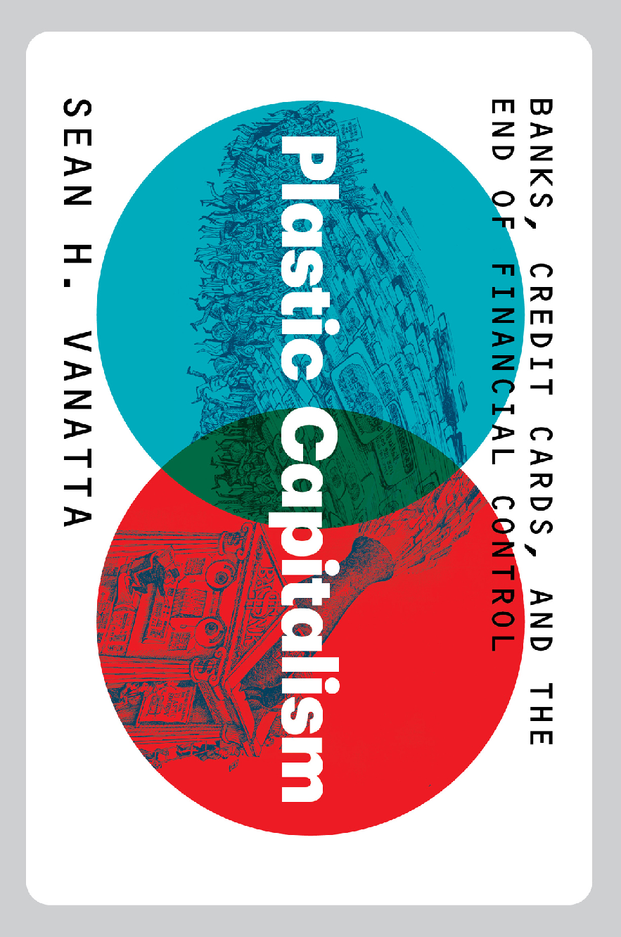 Recommended document preview for eBook [PDF] Plastic Capitalism Banks Credit Cards and the End of financial control By Sean H Vanatta