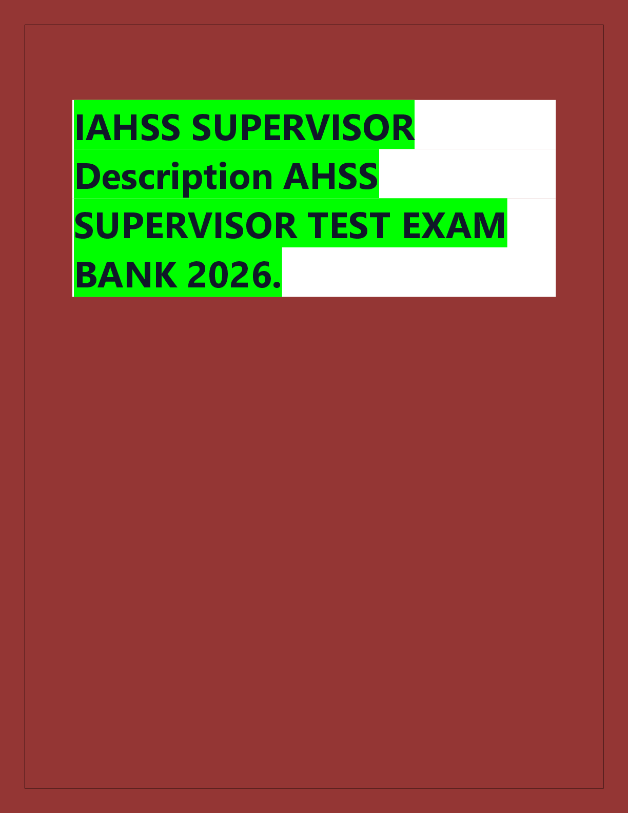 Recommended document preview for IAHSS SUPERVISOR  Description AHSS  SUPERVISOR TEST EXAM  BANK 2026.