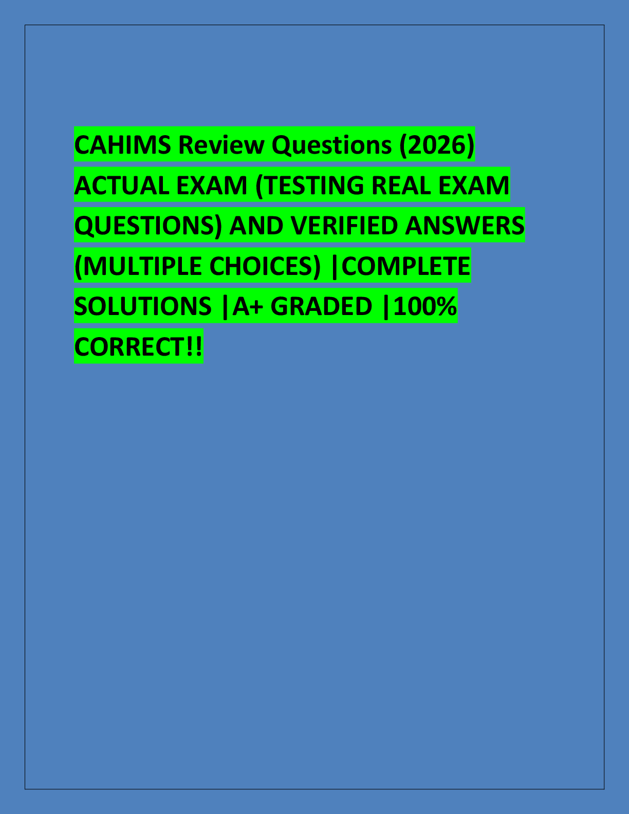 Recommended document preview for CAHIMS Review Questions (2026)  ACTUAL EXAM (TESTING REAL EXAM  QUESTIONS) AND VERIFIED ANSWERS  (MULTIPLE CHOICES) |COMPLETE  SOLUTIONS |A+ GRADED |100%  CORRECT!!