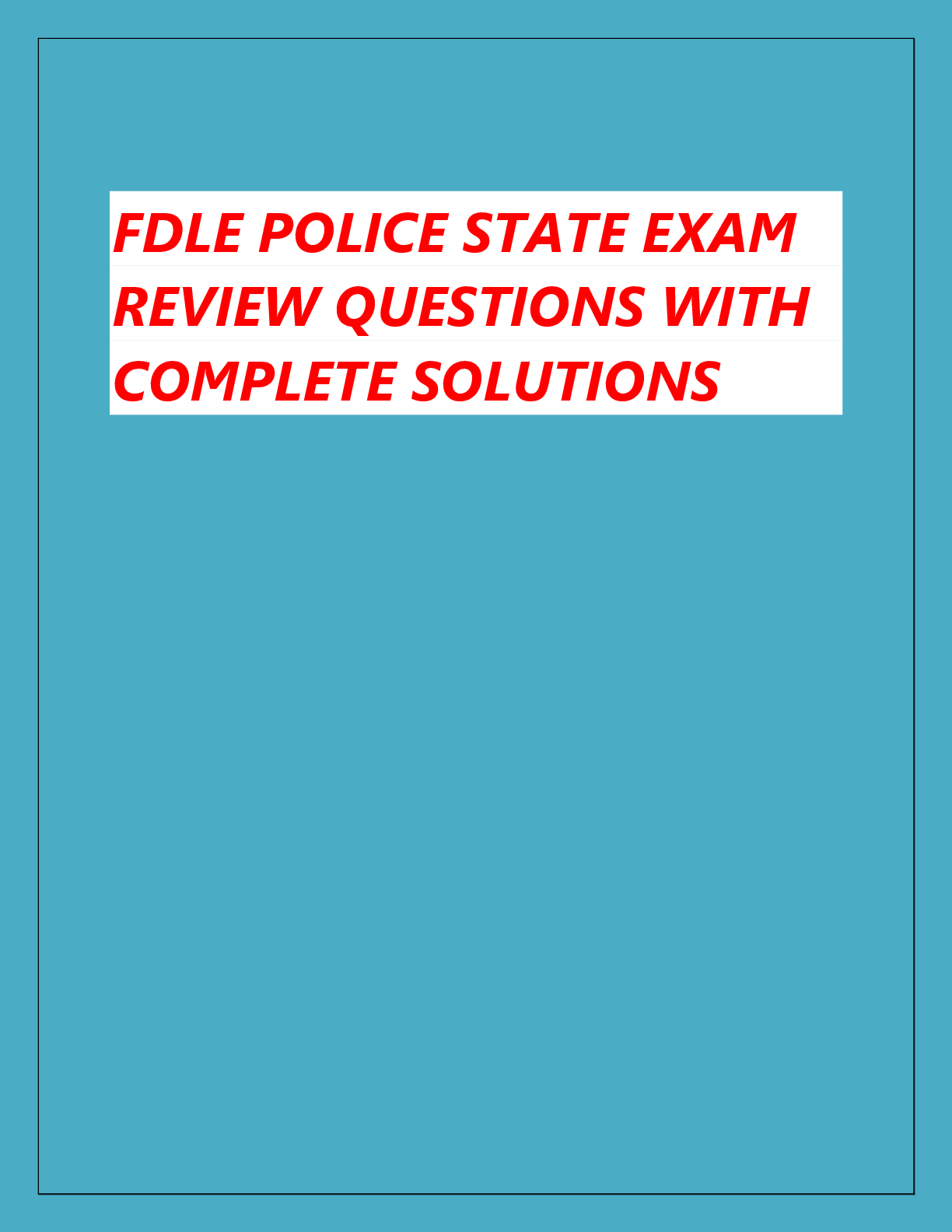 Recommended document preview for FDLE POLICE STATE EXAM  REVIEW QUESTIONS WITH  COMPLETE SOLUTIONS