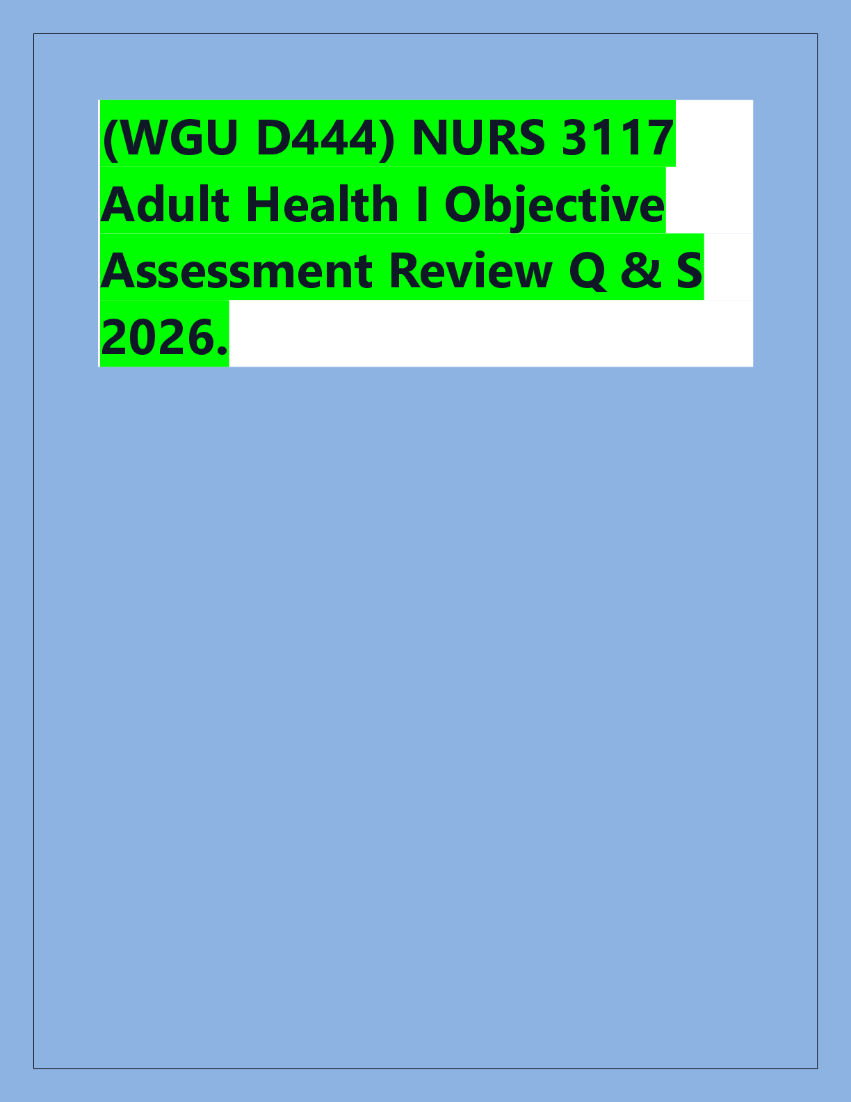 Preview of (WGU D444) NURS 3117  Adult Health I Objective  Assessment Review Q & S  2026.