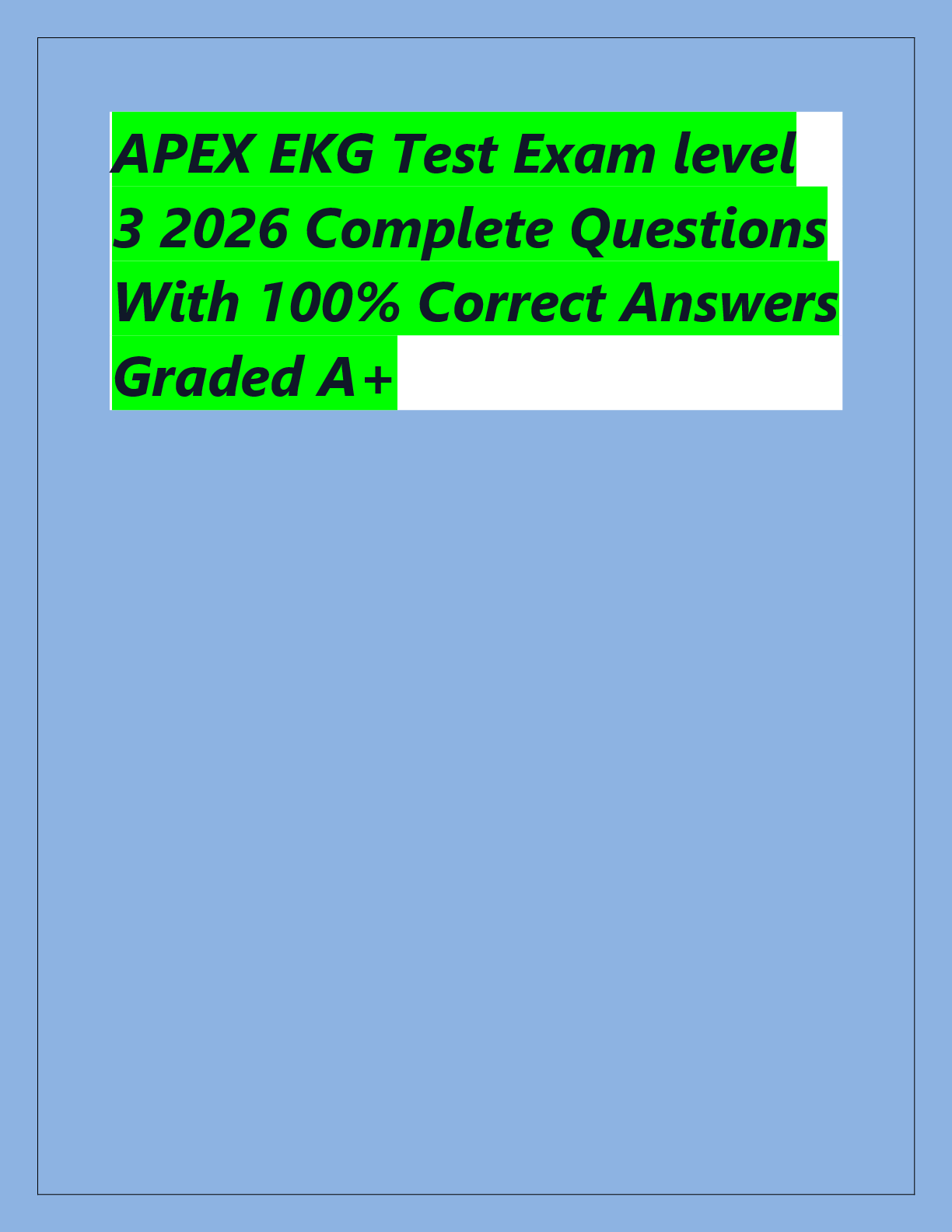 Recommended document preview for APEX EKG Test Exam level  3 2026 Complete Questions  With 100% Correct Answers  Graded A+