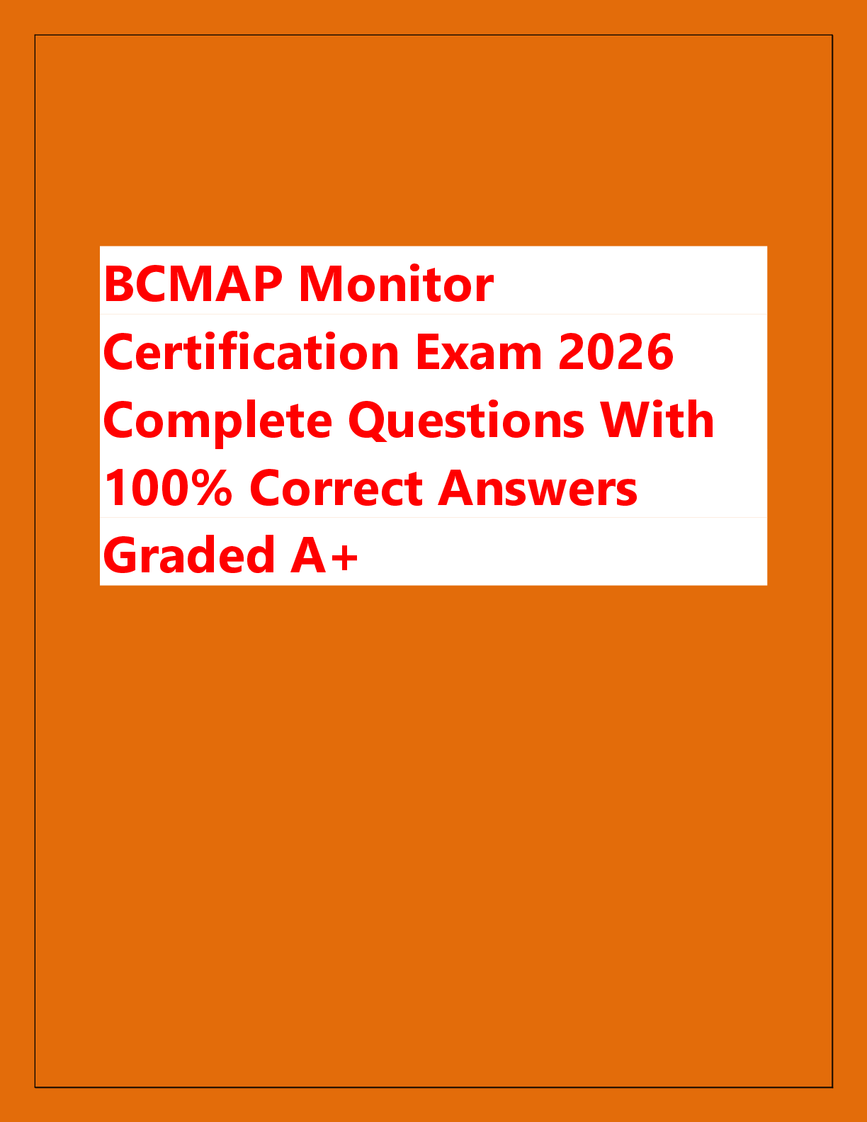 Recommended document preview for BCMAP Monitor  Certification Exam 2026  Complete Questions With  100% Correct Answers  Graded A+