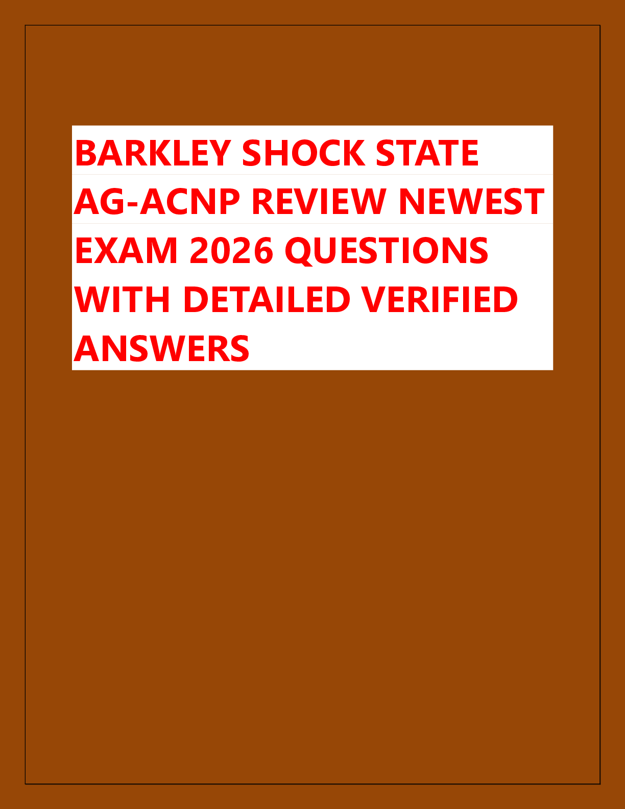 Recommended document preview for BARKLEY SHOCK STATE  AG-ACNP REVIEW NEWEST  EXAM 2026 QUESTIONS  WITH DETAILED VERIFIED  ANSWERS