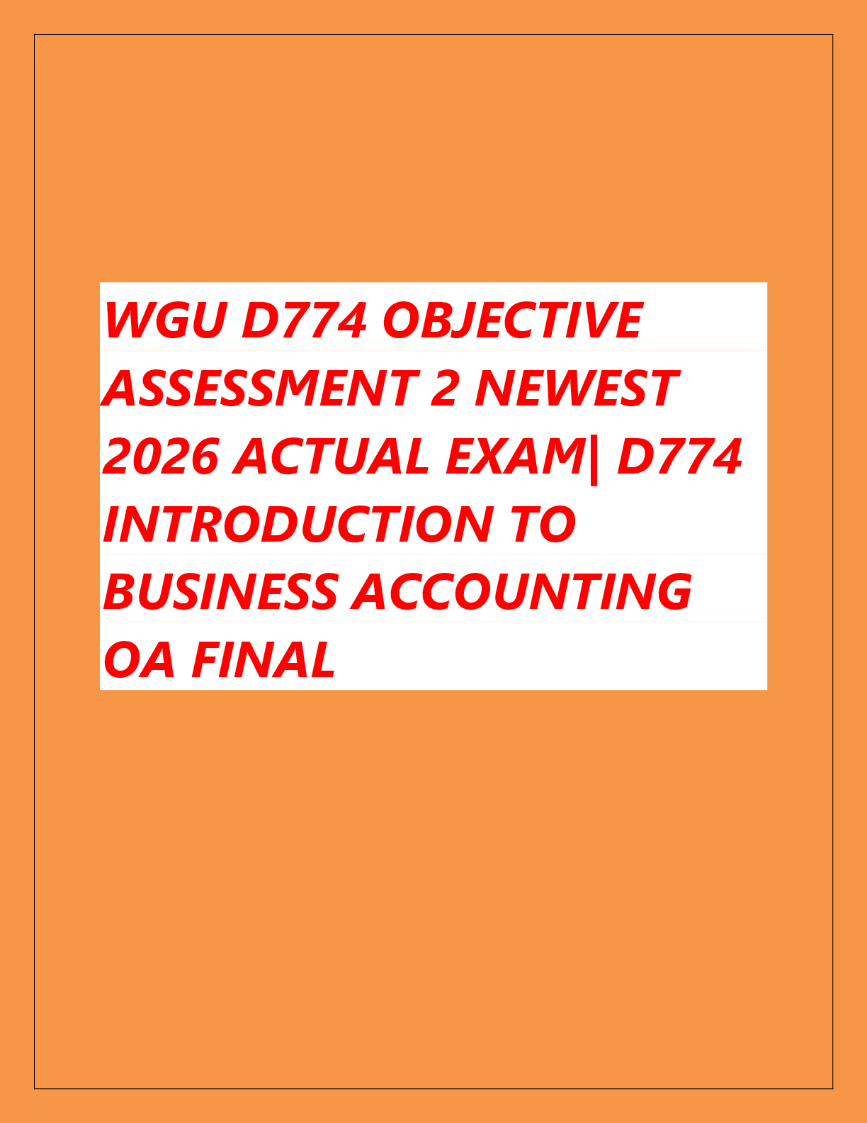 Recommended document preview for WGU D774 OBJECTIVE  ASSESSMENT 2 NEWEST  2026 ACTUAL EXAM| D774  INTRODUCTION TO  BUSINESS ACCOUNTING  OA FINAL