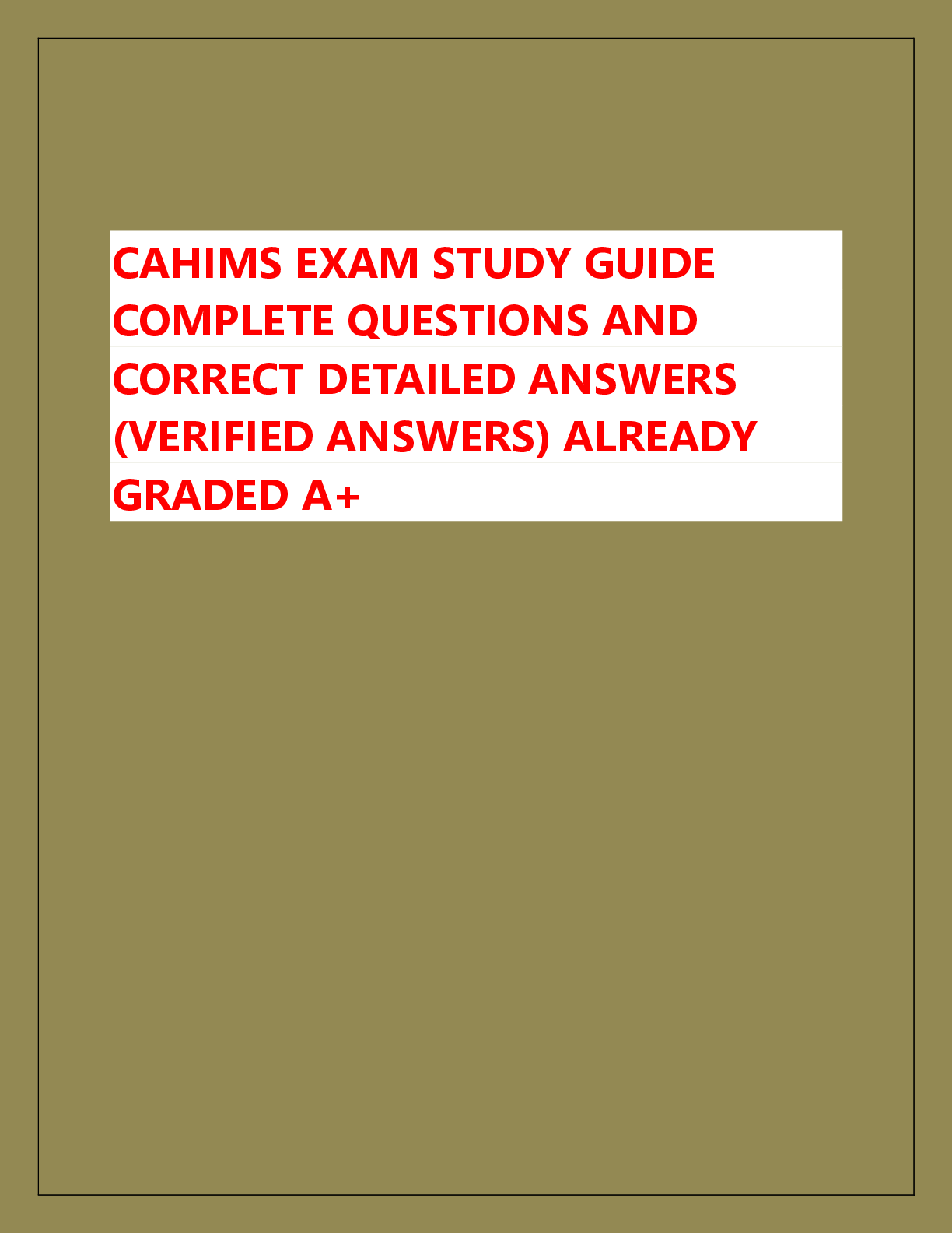 Recommended document preview for CAHIMS EXAM STUDY GUIDE  COMPLETE QUESTIONS AND  CORRECT DETAILED ANSWERS  (VERIFIED ANSWERS) ALREADY  GRADED A+