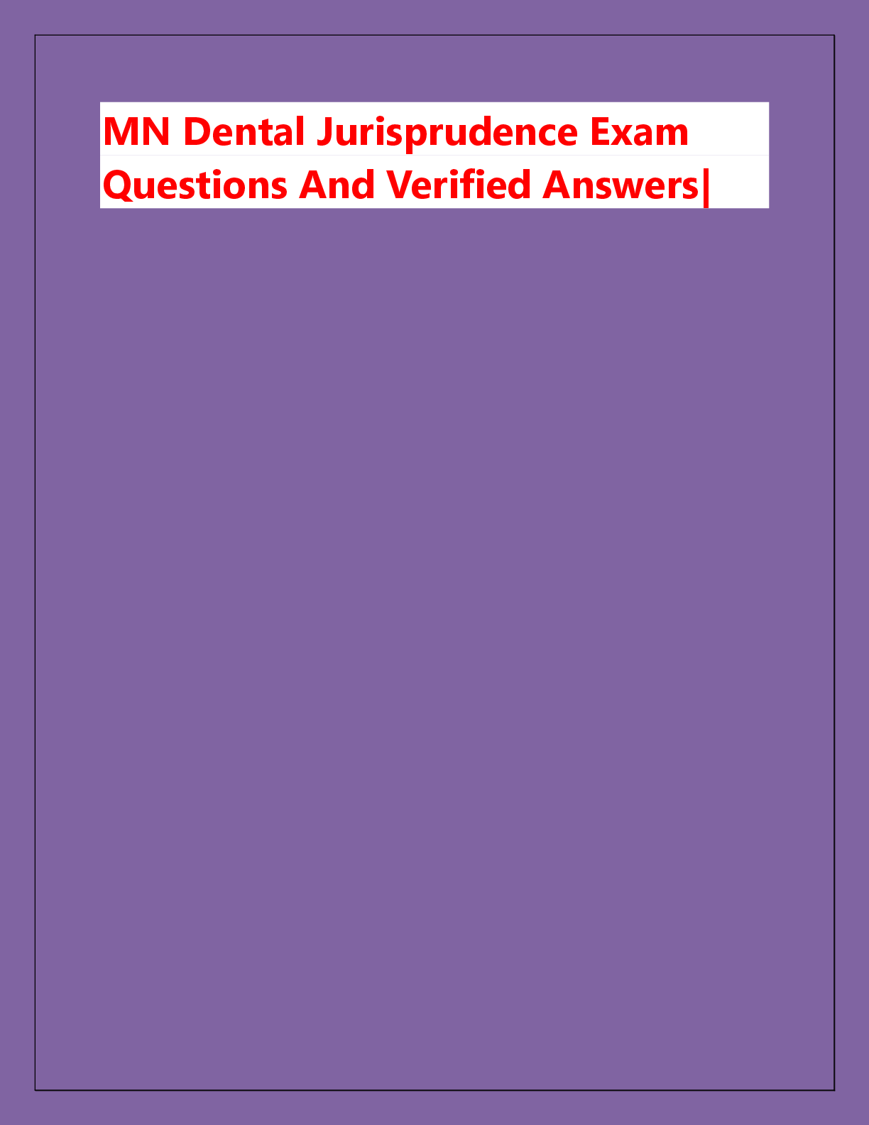 Recommended document preview for MN Dental Jurisprudence Exam  Questions And Verified Answers