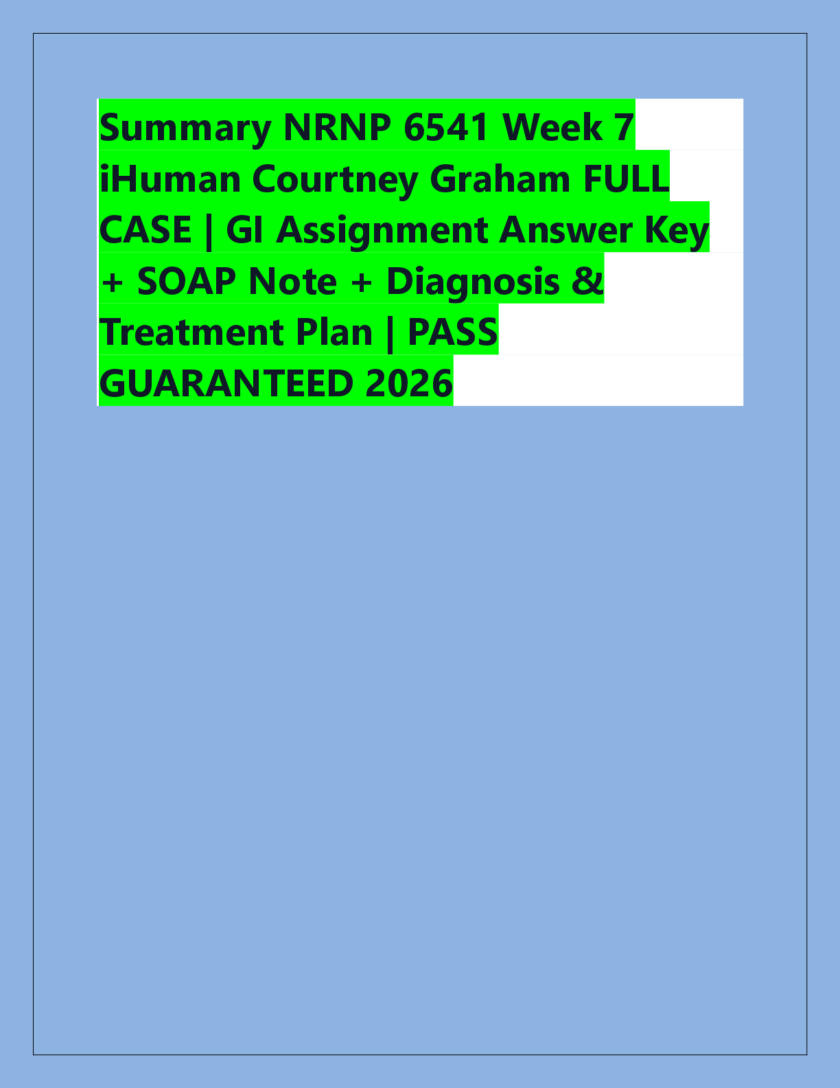 Preview of Summary NRNP 6541 Week 7  iHuman Courtney Graham FULL  CASE | GI Assignment Answer Key  +