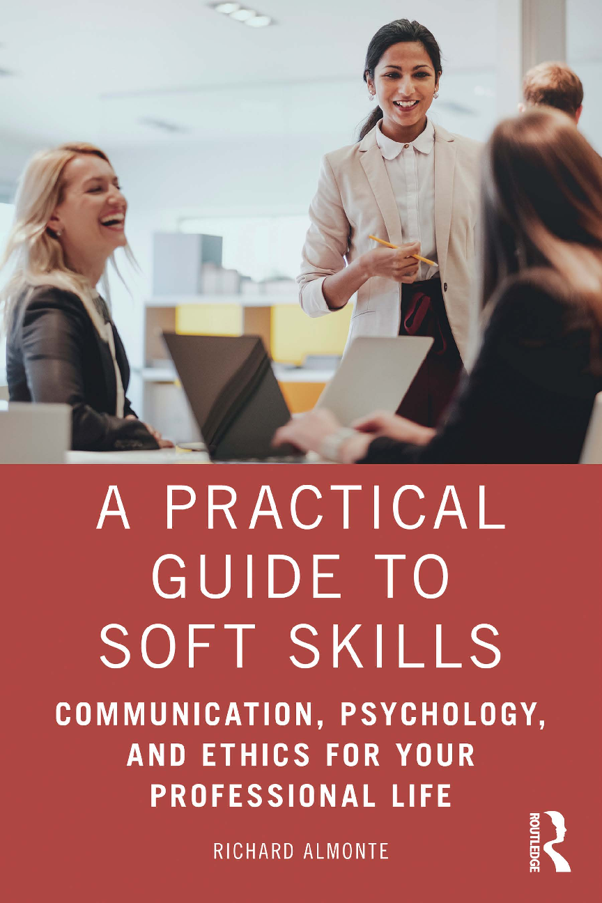 Recommended document preview for eBook [PDF] A Practical Guide to Soft Skills Communication, Psychology, and Ethics for Your Professional Life By Richard Almonte