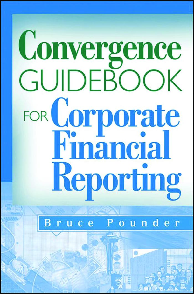 Recommended document preview for eBook PDF Convergence Guidebook for Corporate Financial Reporting 1st Edition By Bruce Pounder