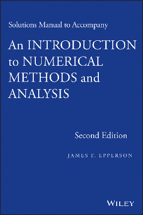 Recommended document preview for SOLUTIONS MANUAL for An Introduction to Numerical Methods and Analysis 2nd Edition by James F. Epperson