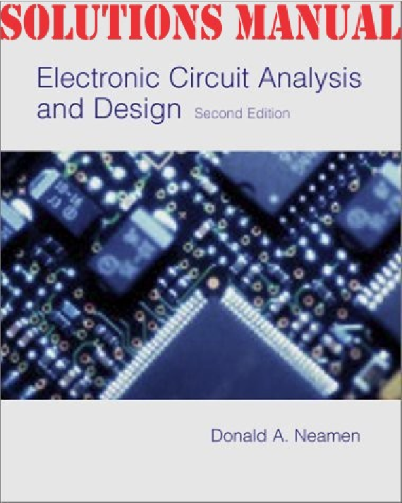 Recommended document preview for SOLUTIONS MANUAL for Electronic Circuit Analysis and Design 2nd Edition by Donald A. Neamen