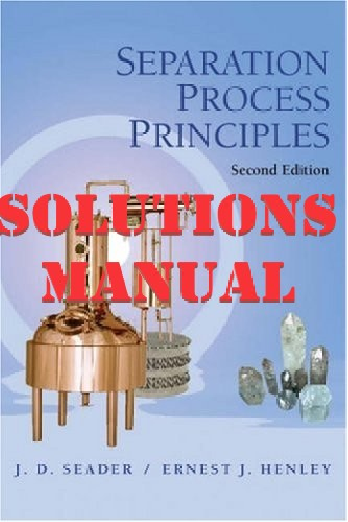 Preview of SOLUTIONS MANUAL for separation process principles 2nd edition By J. D. Seader, Ernest J. Henley