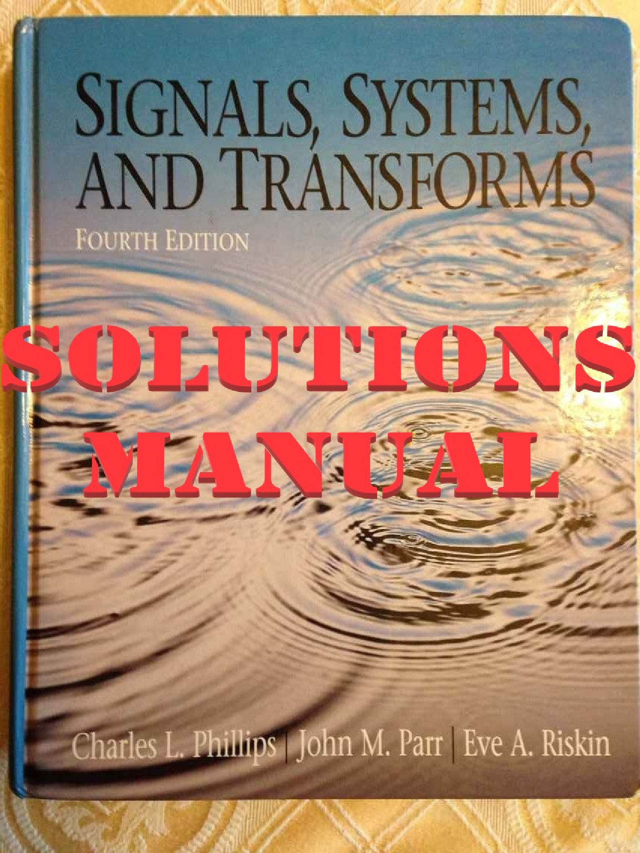 Recommended document preview for SOLUTIONS MANUAL for Signals, Systems, and Transforms 4th Edition by Charles L. Phillips, John M. Parr, Eve A. Riskin