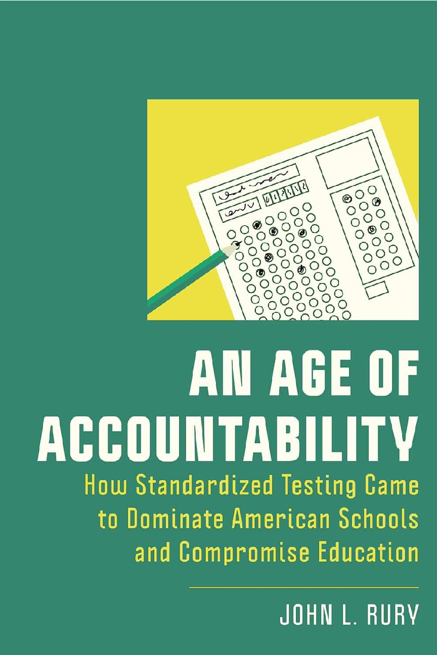 Recommended document preview for eBook PDF An Age of Accountability How Standardized Testing Came to Dominate American Schools and Compromise Education 1st Edition By John L. Rury
