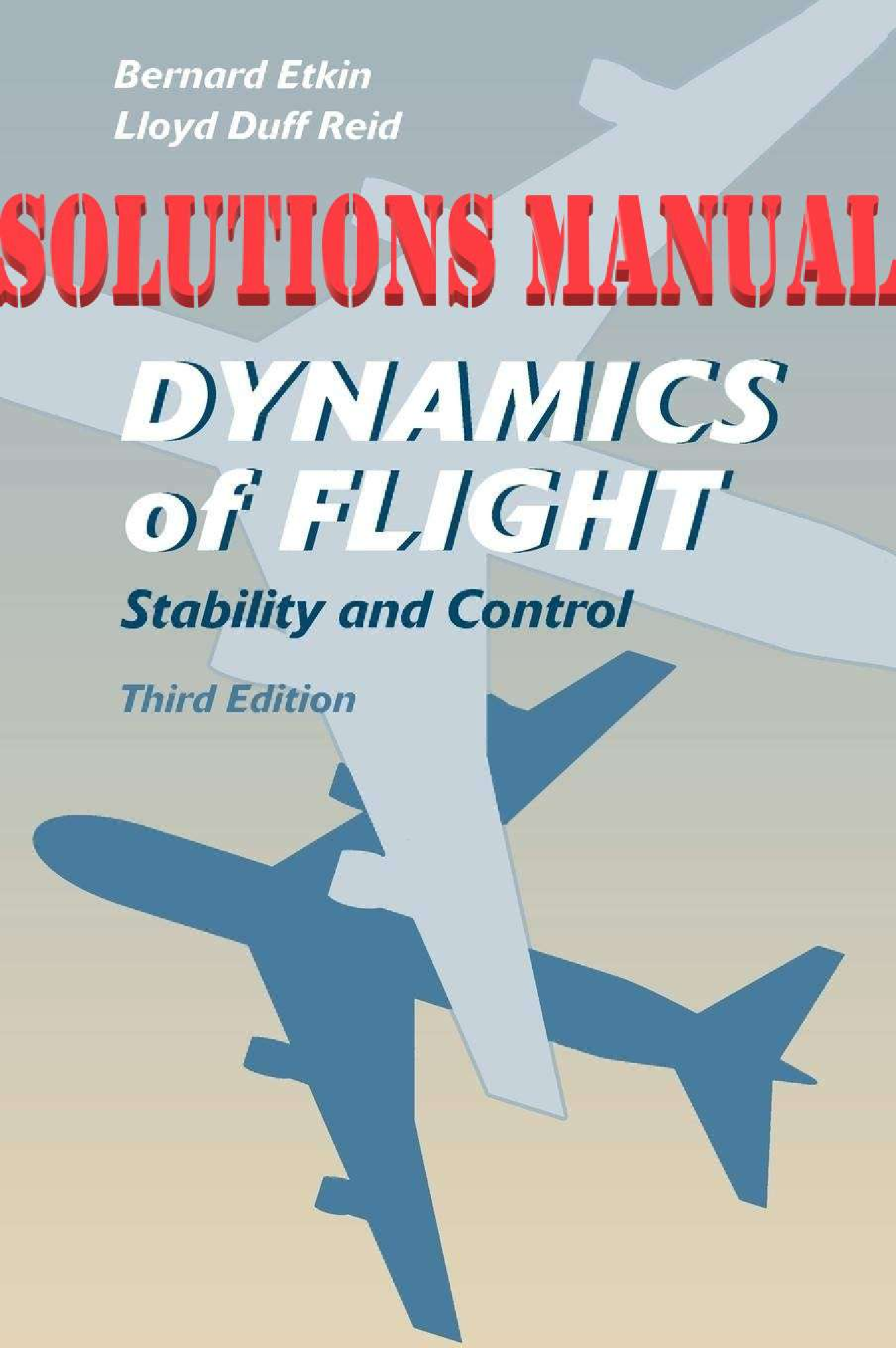 Preview of SOLUTIONS MANUAL for Dynamics of Flight: Stability and Control 3rd Edition by Bernard Etkin, Lloyd Duff Reid