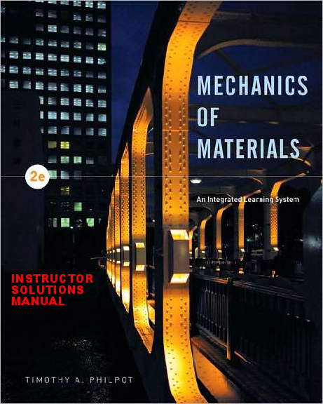 Mechanics of Materials: An Integrated Learning System 2nd edition by Philpot, Timothy A. INSTRUCTOR SOLUTIONS MANUAL