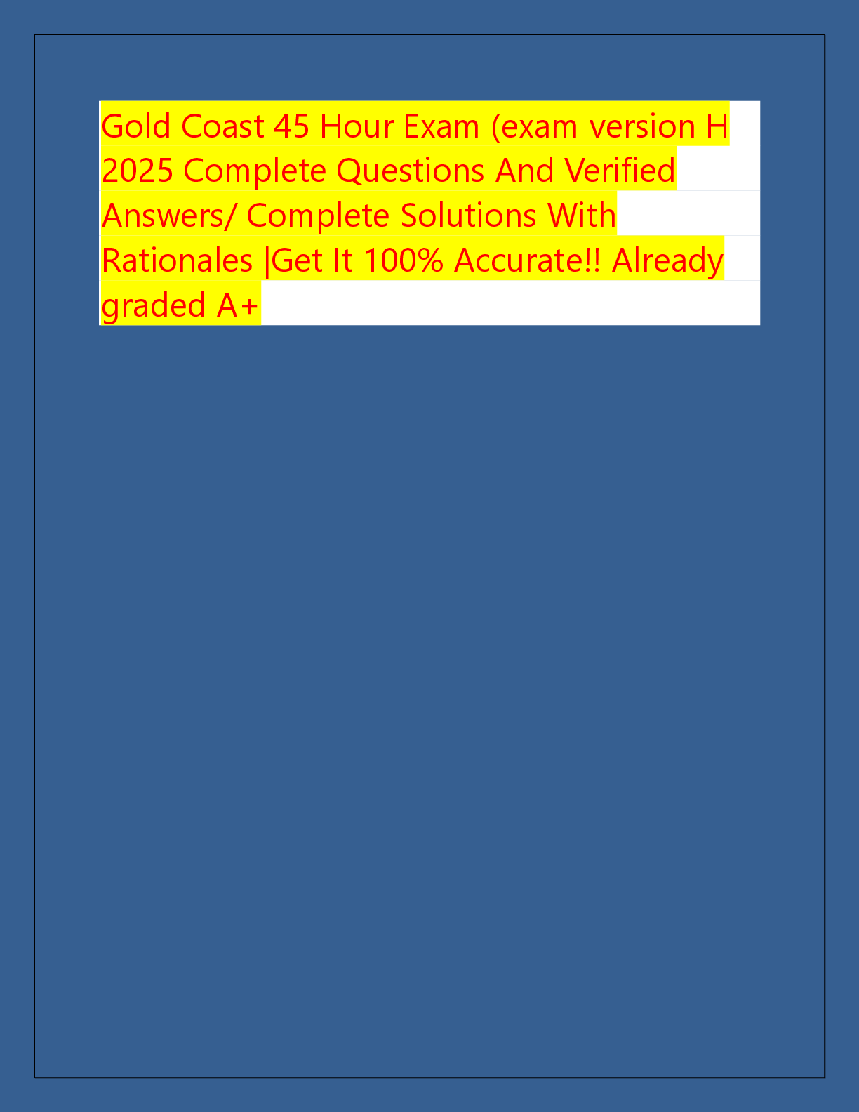 Preview of Gold Coast 45 Hour Exam (exam version H  2025 Complete Questions And Verified  Answers/ Co